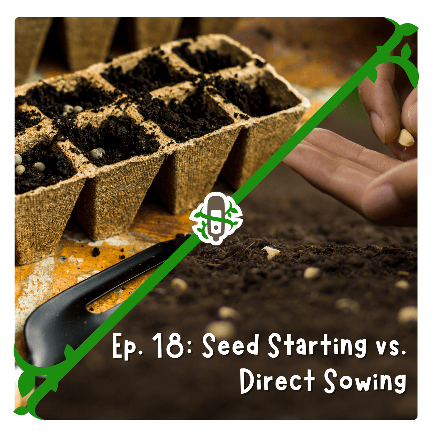 The thumbnail for Plants Always Win podcast episode 18 shows two opposing triangles. In one, a tray of peat pots is filled with soil. In the other, seeds are planted direction into a garden.