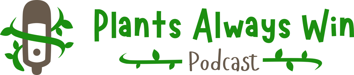 Plants Always Win Podcast