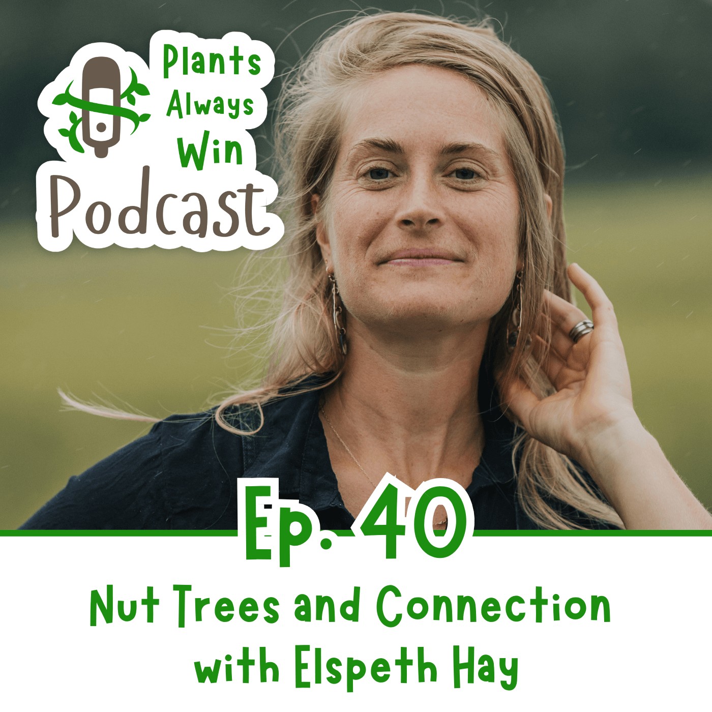 Ep. 40 Nut Trees and Connection with Elspeth Hay