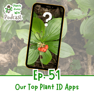 Ep 51 Our Top Plant ID Apps
